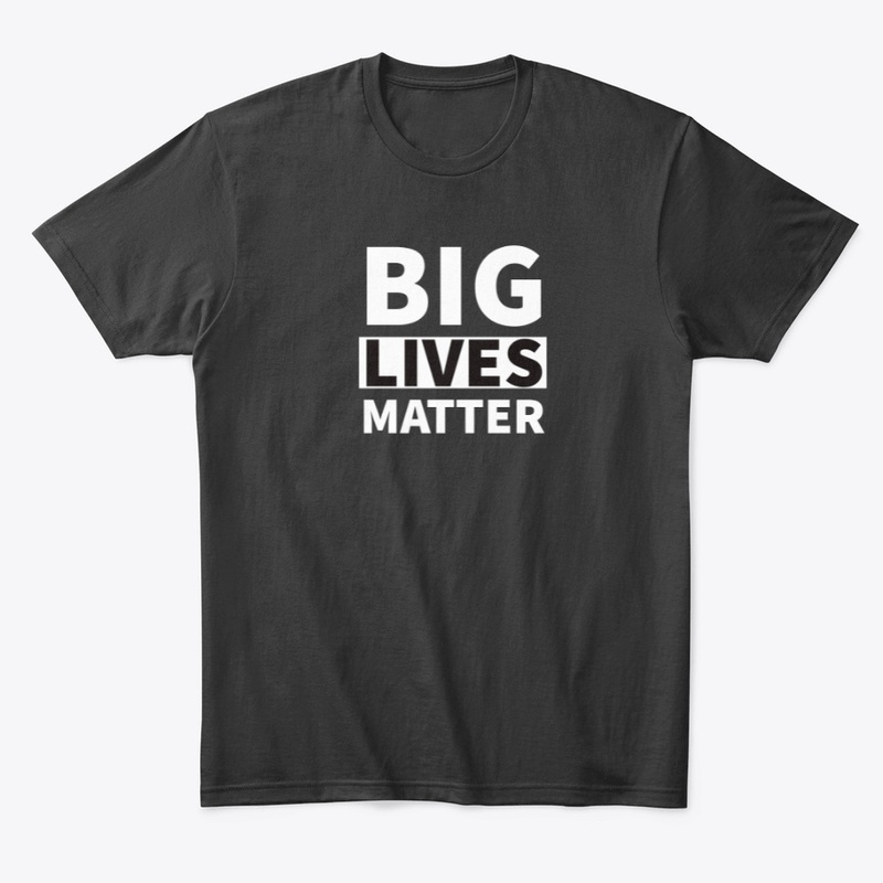 Big Lives Matter short sleeve t-shirt