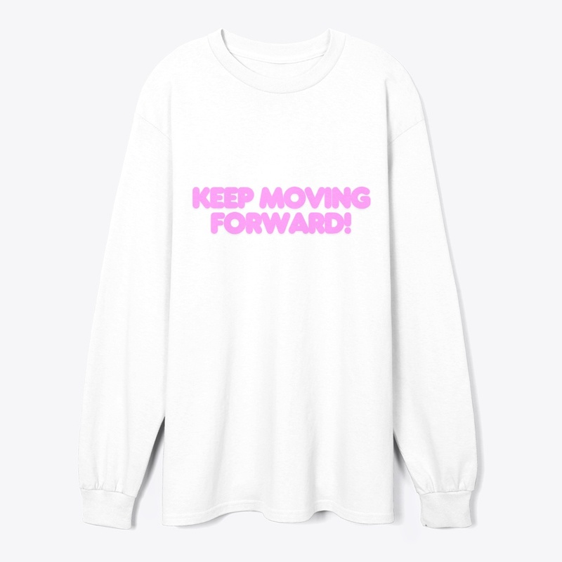 Keep Moving Forward! T-Shirt Design