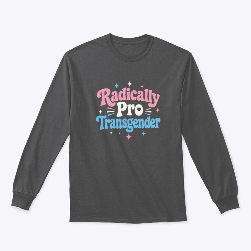 Radically Pro Transgender