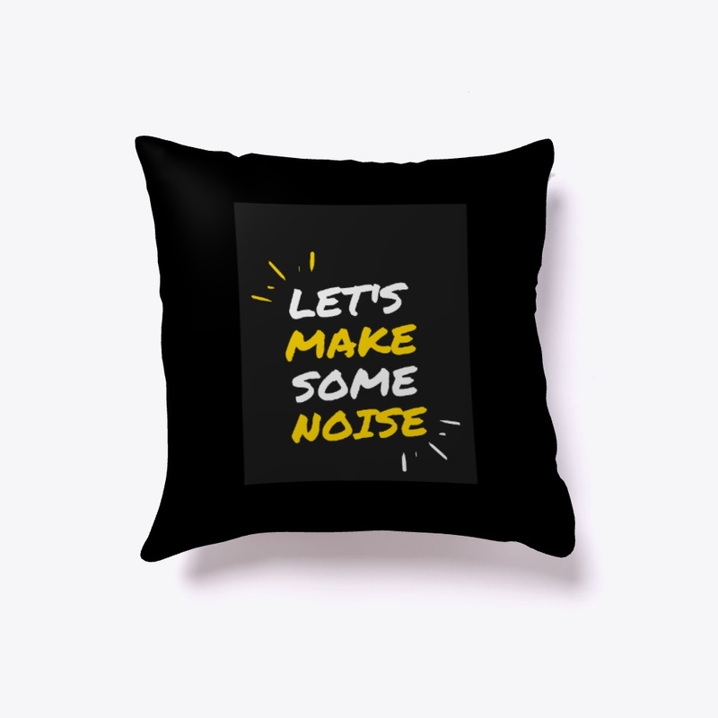 "Let's Make Some Noise"
