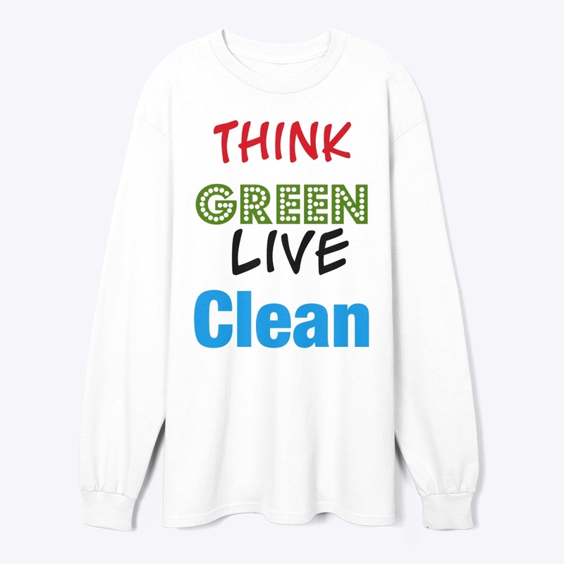 Think Green, Live Clean” Eco-FriendlyTee