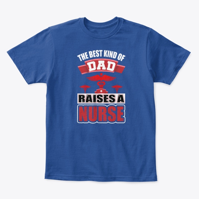 The Best Kind of Dad Nurse T Shirt 