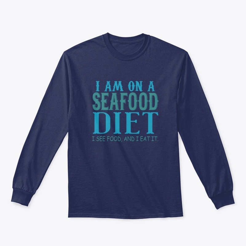 I'm on a seafood diet