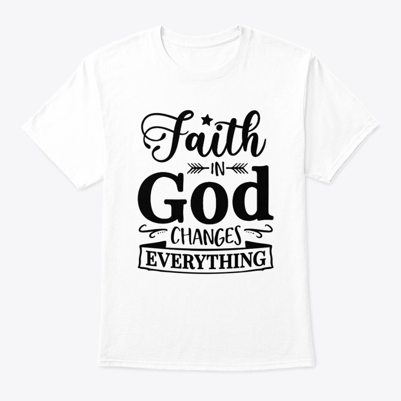 Faith in God Changes Everything