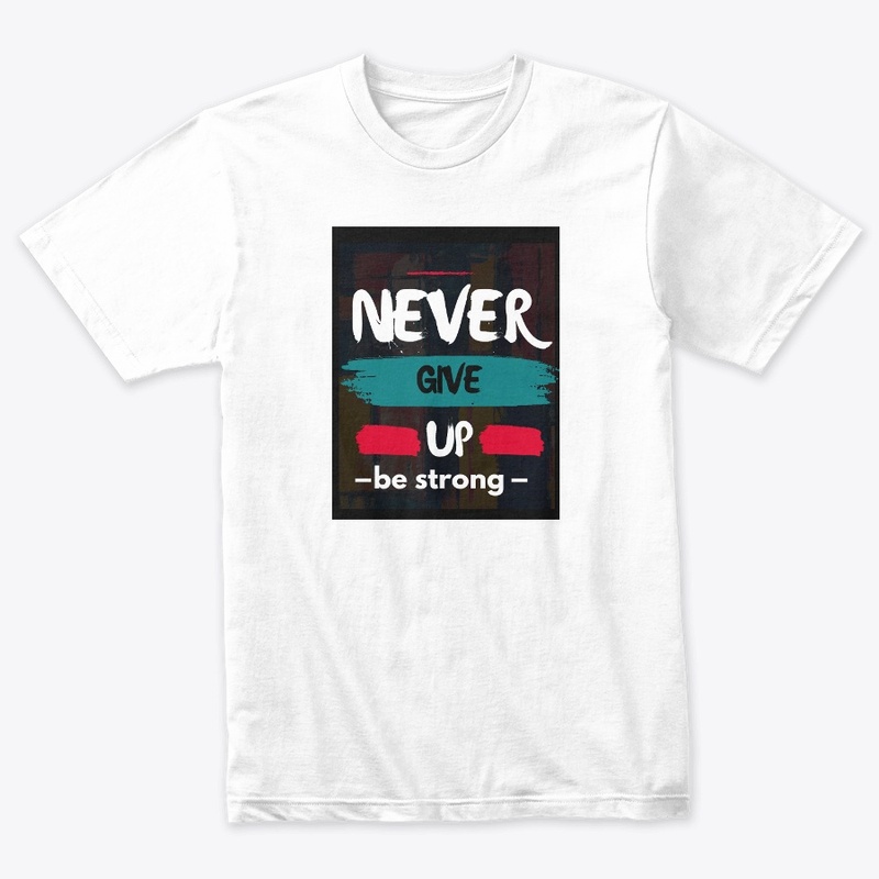 never give up be strong