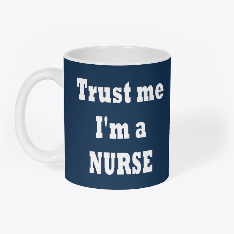 Trust me. I'm a nurse