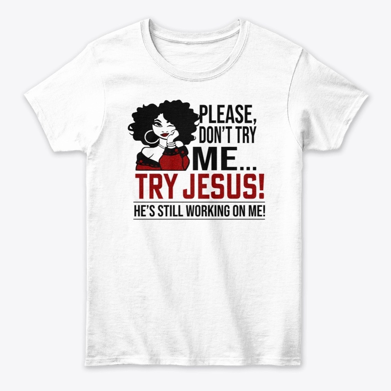 Try Jesus, Don't Try Me!