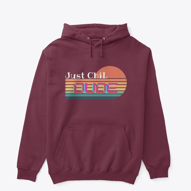 JUST CHIL DUDE