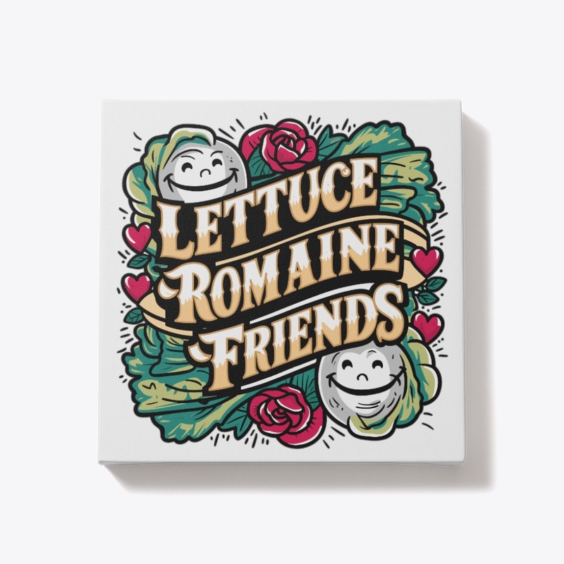 Lettuce Romaine Friends Design
