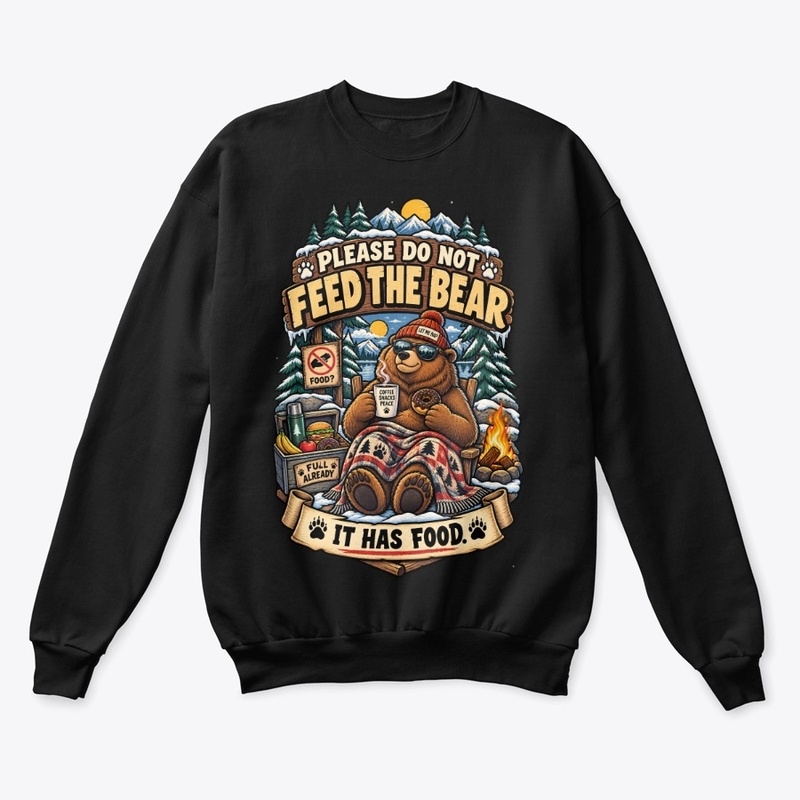 Please Do Not Feed The Bear 