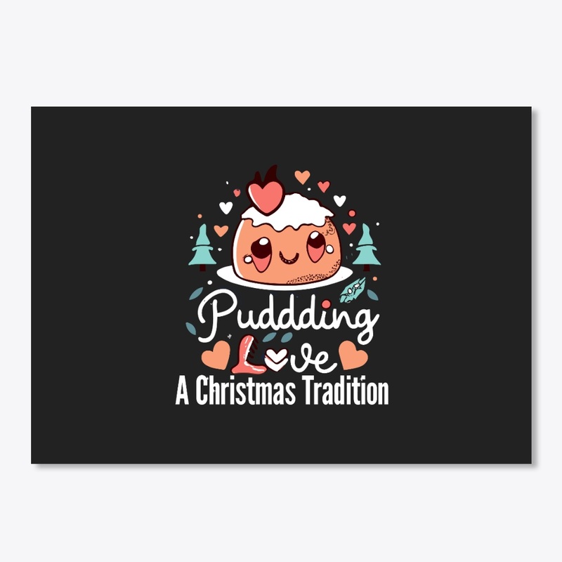 Pudding Love A Christmas Tradition funny