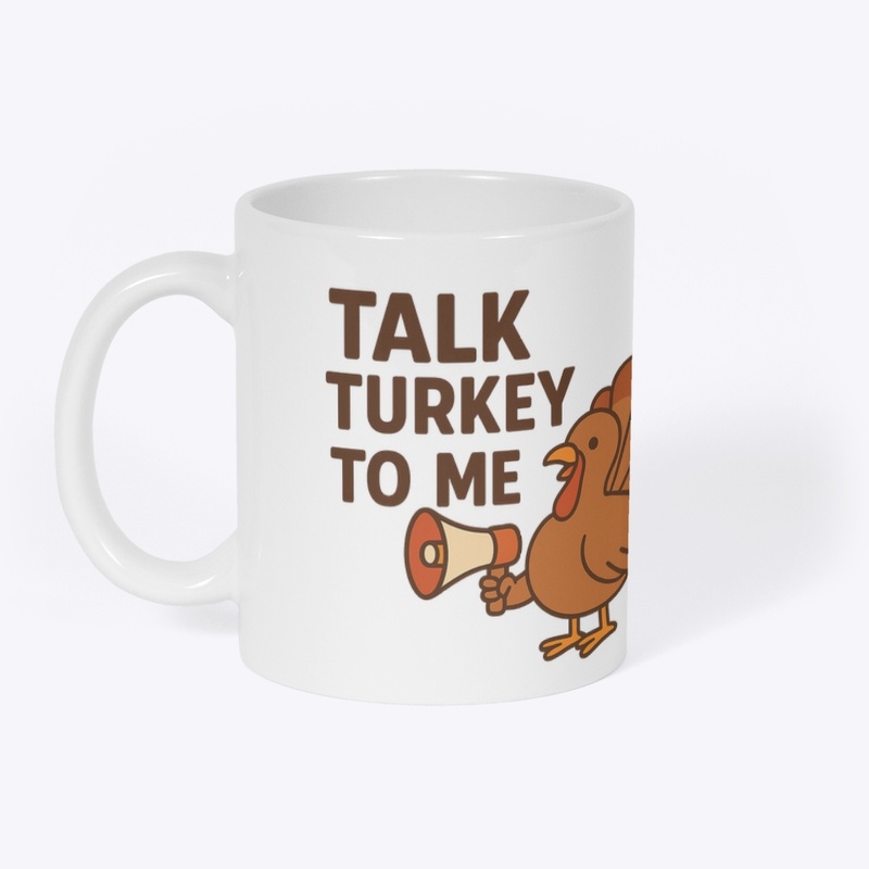 Talk Turkey to Me