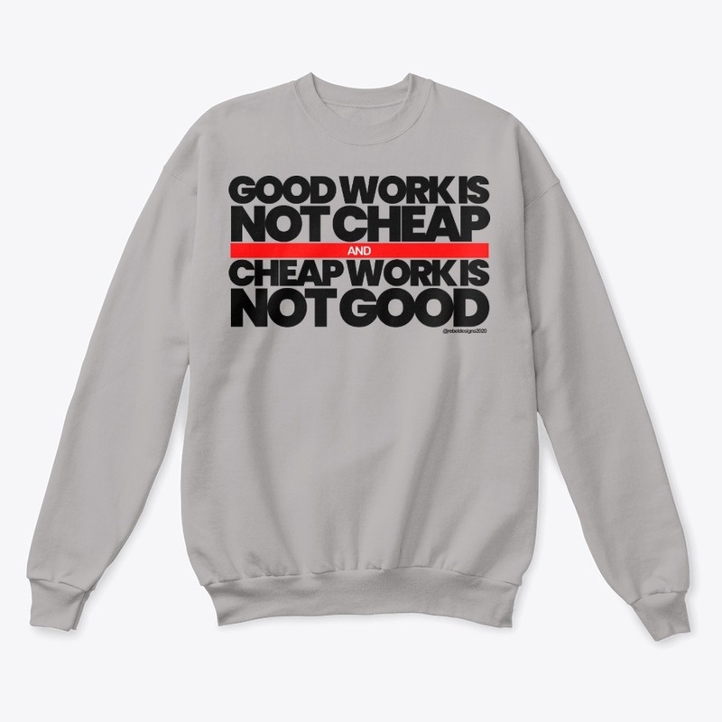 Good Work Is Not Cheap Premium Tee
