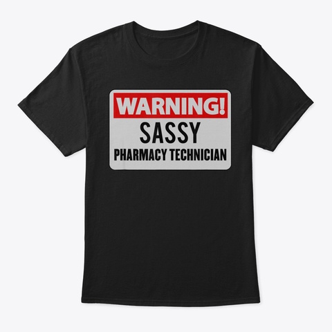 Warning Sassy Pharmacy Technician87 Black T-Shirt Front