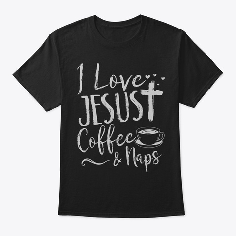 Womens I Love Jesus And Coffee And Naps  Black T-Shirt Front