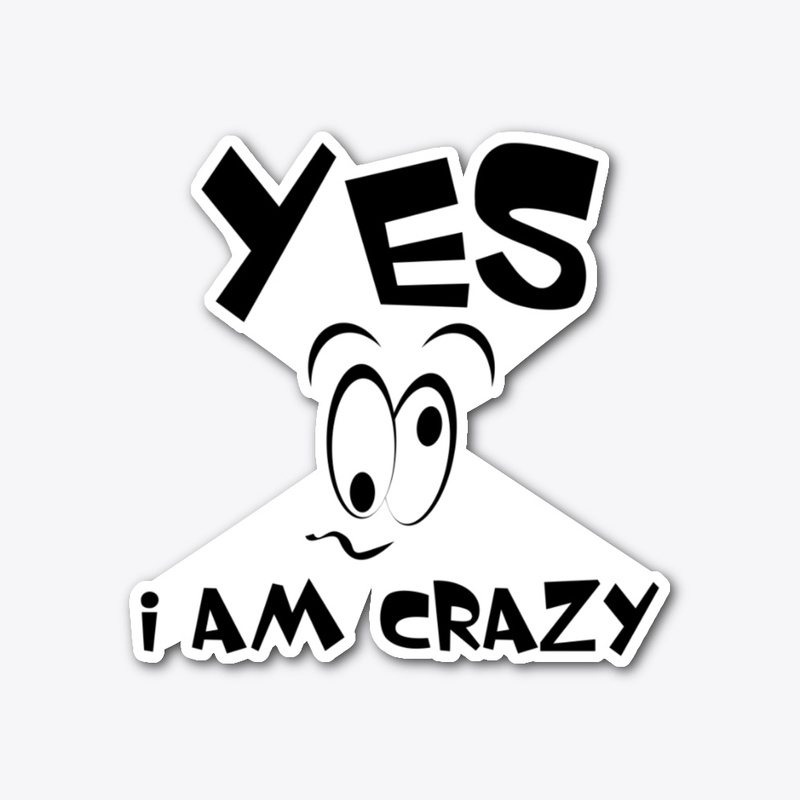 Yes I am crazy face