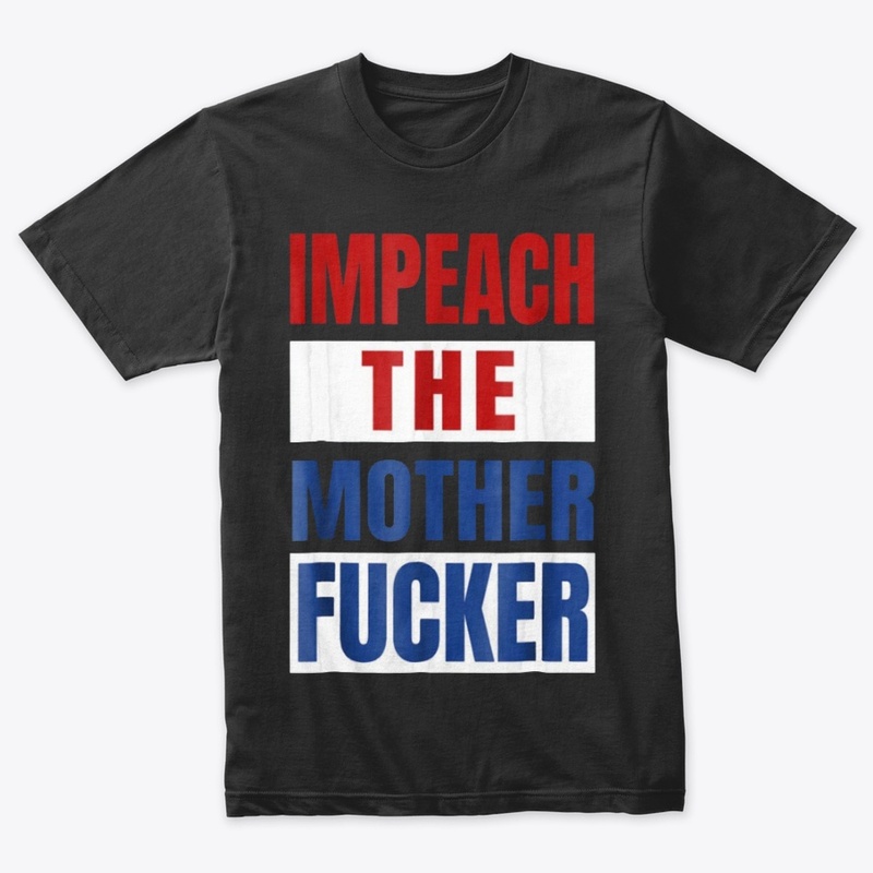 Impeach the Mother Fucker Shirt 