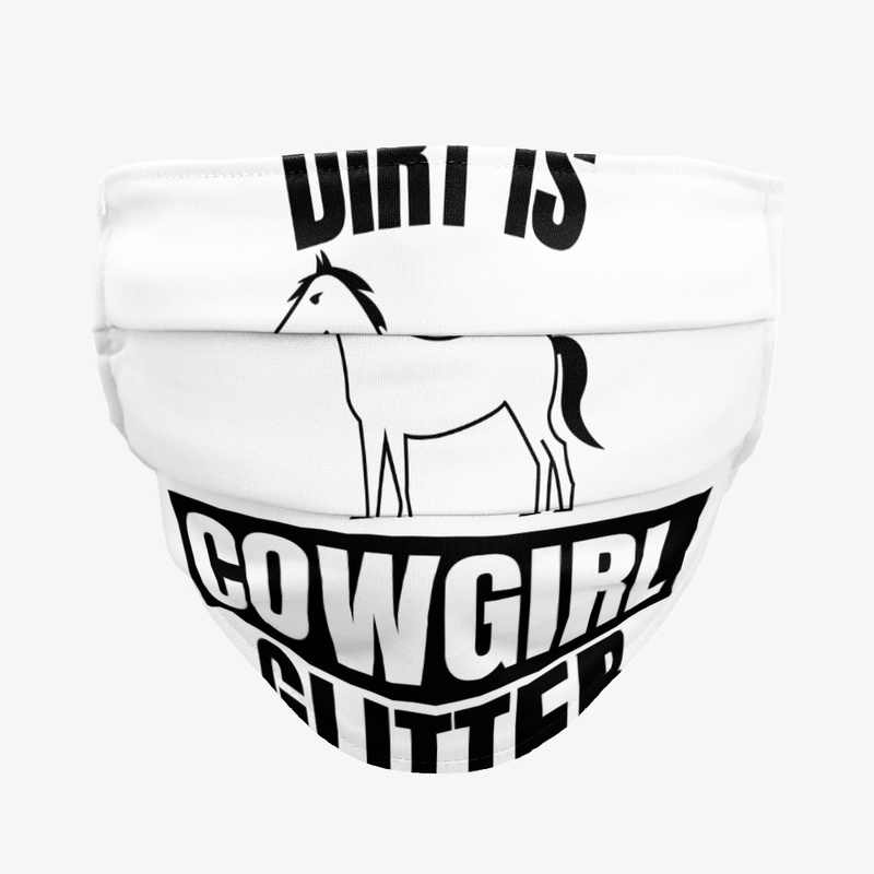 Dirt is cowgirl glitter funny horse love