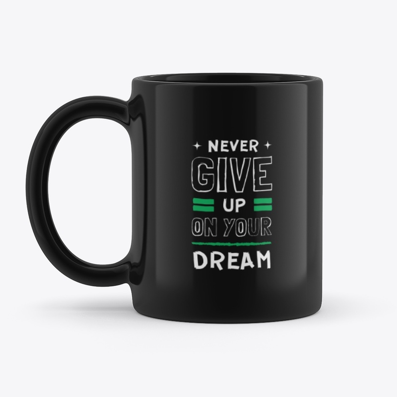 Never give up on your dream