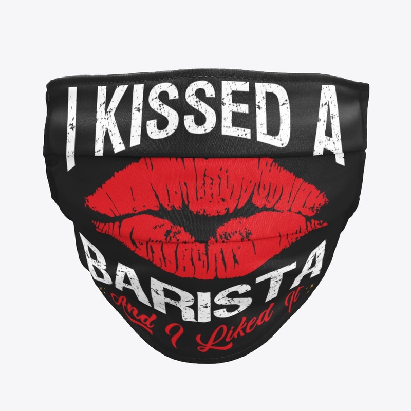 I Kissed A Barista Face Mask