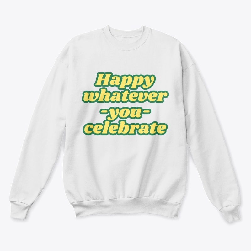 Happy Whatever-You-Celebrate T-Shirt