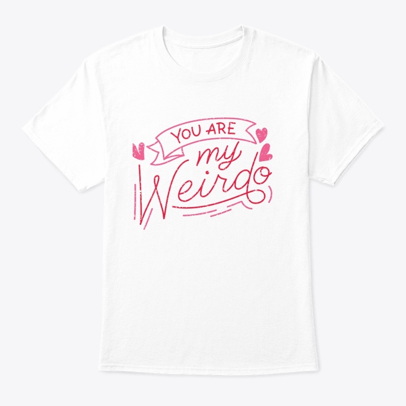 You are my weirdo, phrase t-shirt