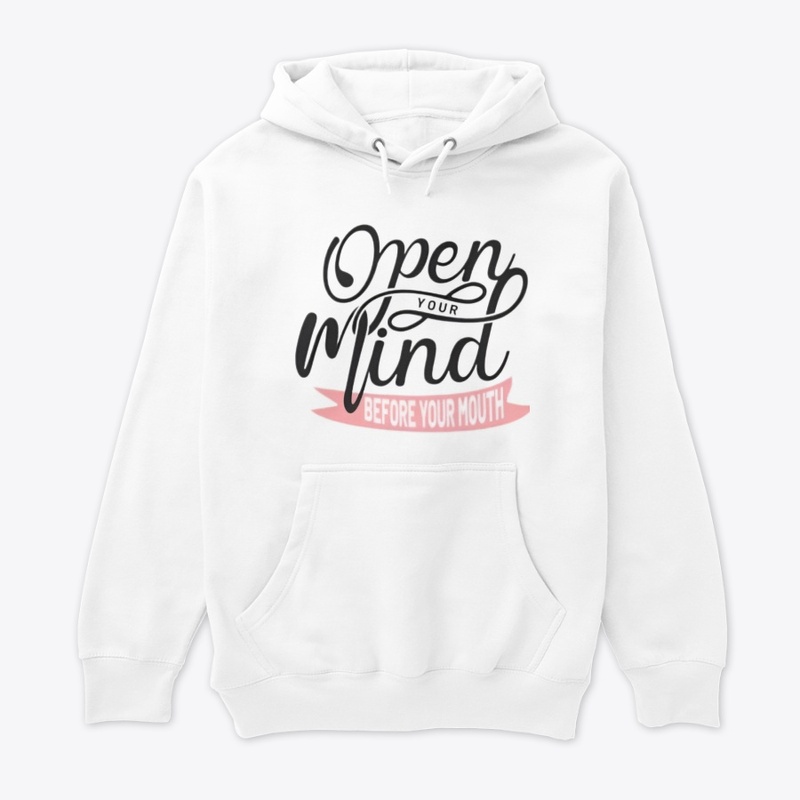"Open Your Mind Before Your Mouth" 