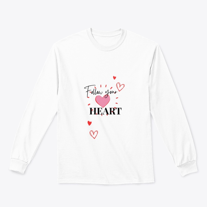 Follow your heart comfortable T-shirt