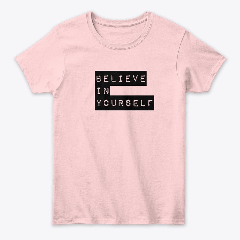 Believe in yourself|women design t-shirt