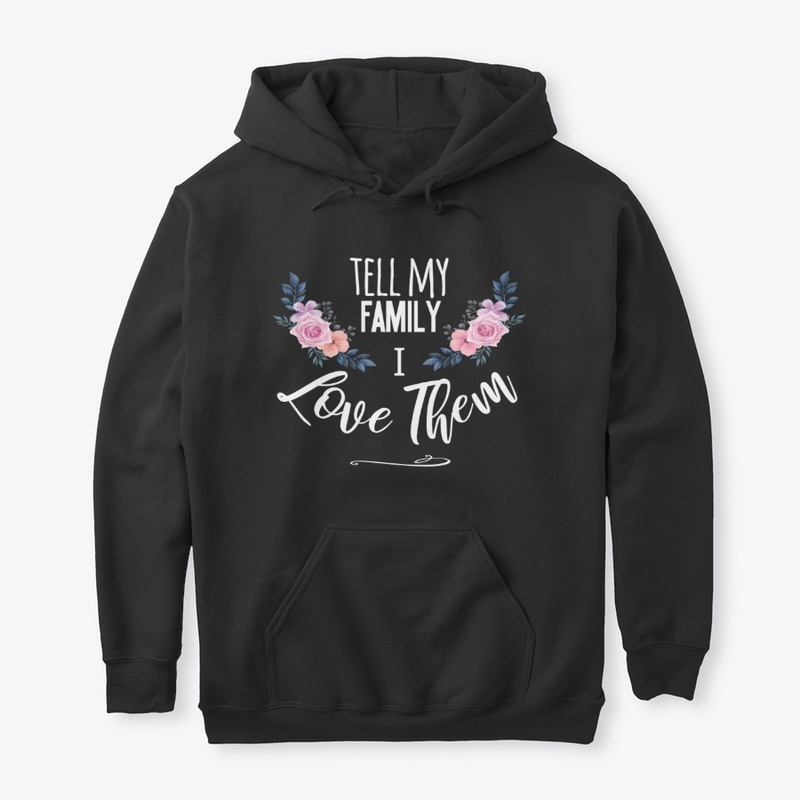Tell My Family I Love Them
