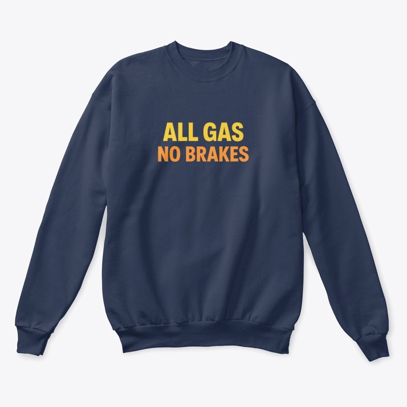 All Gas No Brakes