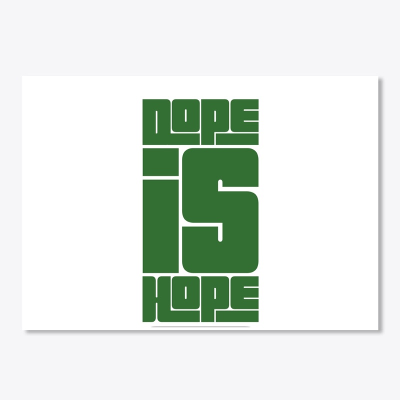 Dope is hope