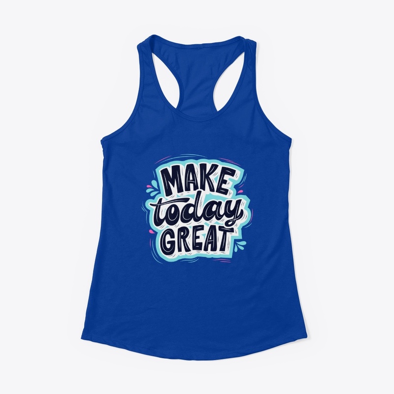 Make Today Great
