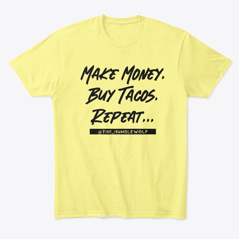 Make Money. Buy Tacos. Repeat.