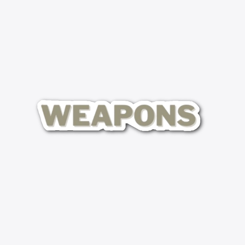 WEAPONS😎
