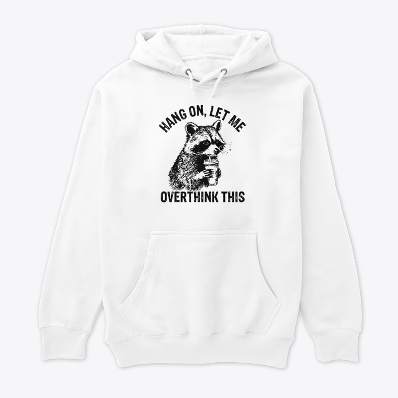 Hang On Let Me Overthink This Shirt