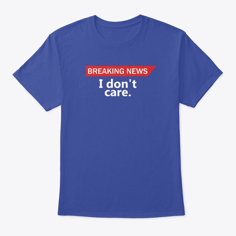 Breaking News: I don't care | Fun design