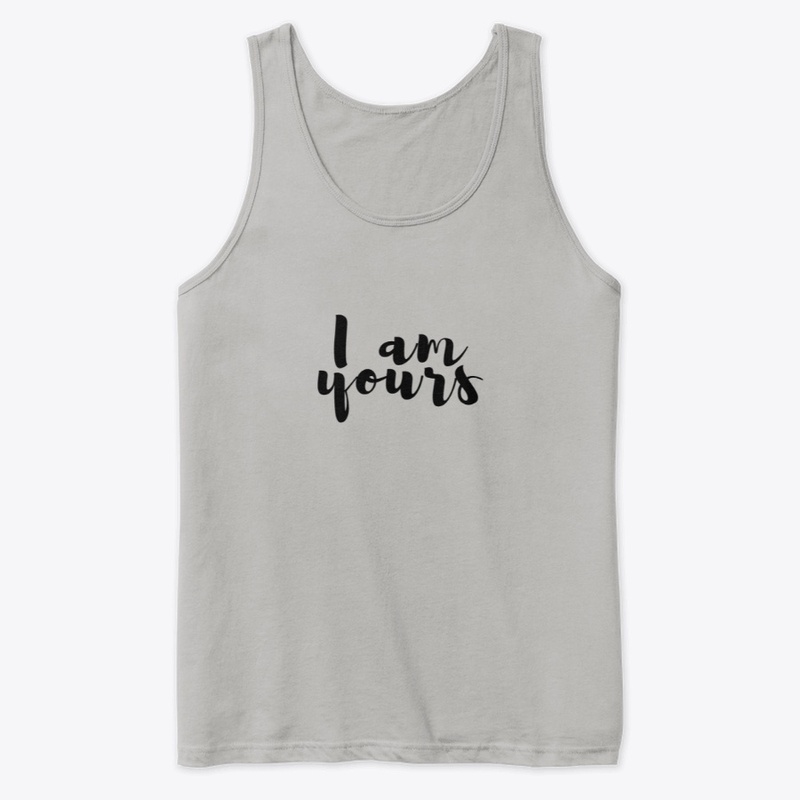 I am yours