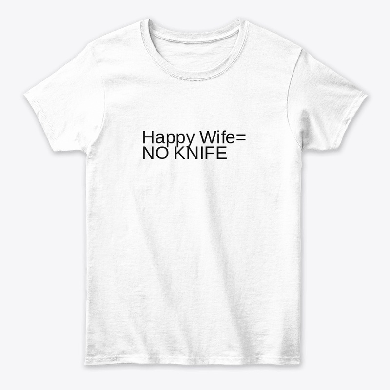 Happy Wife = No Knife