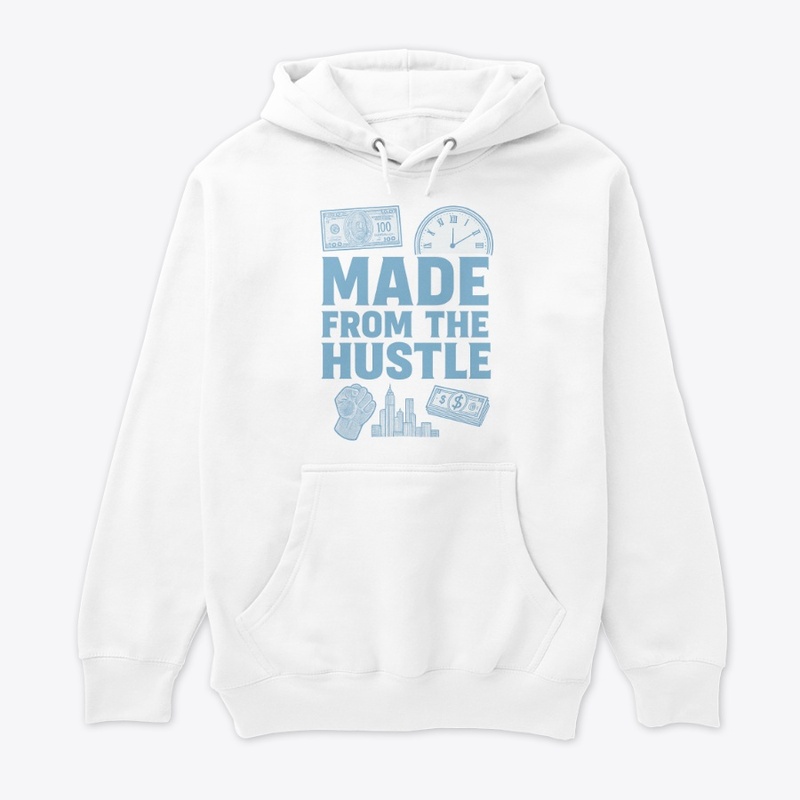 MADE FROM THE HUSTLE HAUL