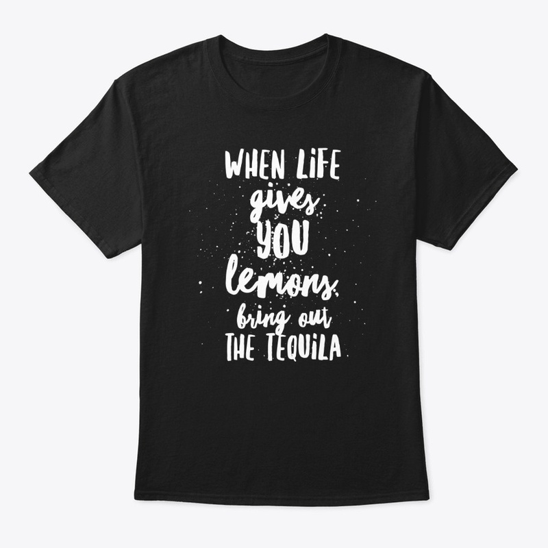 When Life Gives You Lemons T-shirt