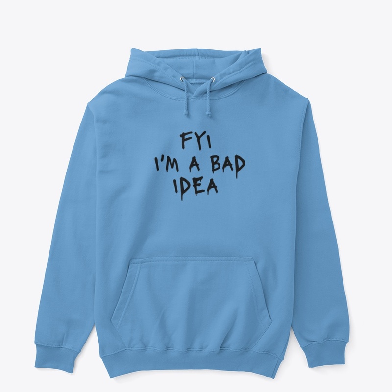 Fyi I M a Bad Idea - Unisex Classic Pullover Hoodie