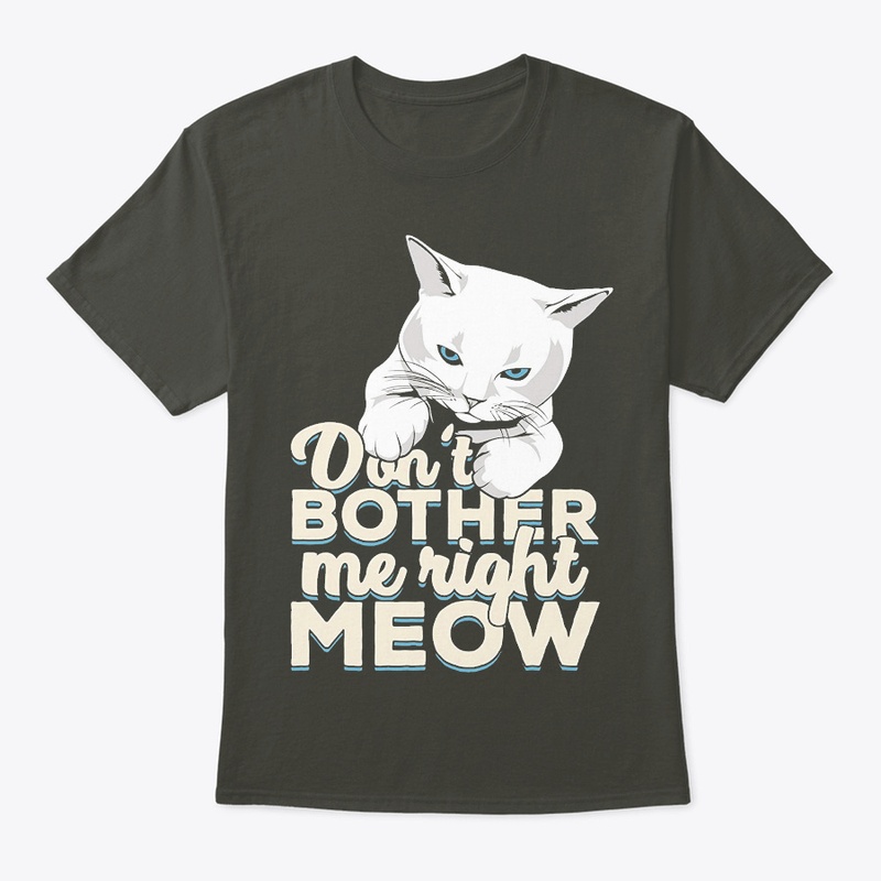 Don't Bother Me Right Meow