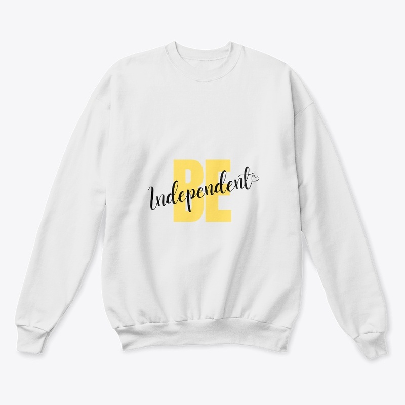 Be independent t shirts