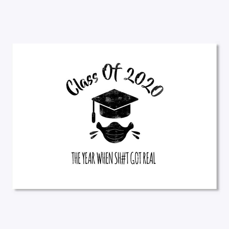Class Of 2020 when sh#t Got Real