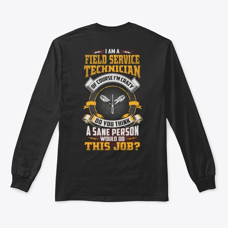 Crazy Field Service Technician Shirt