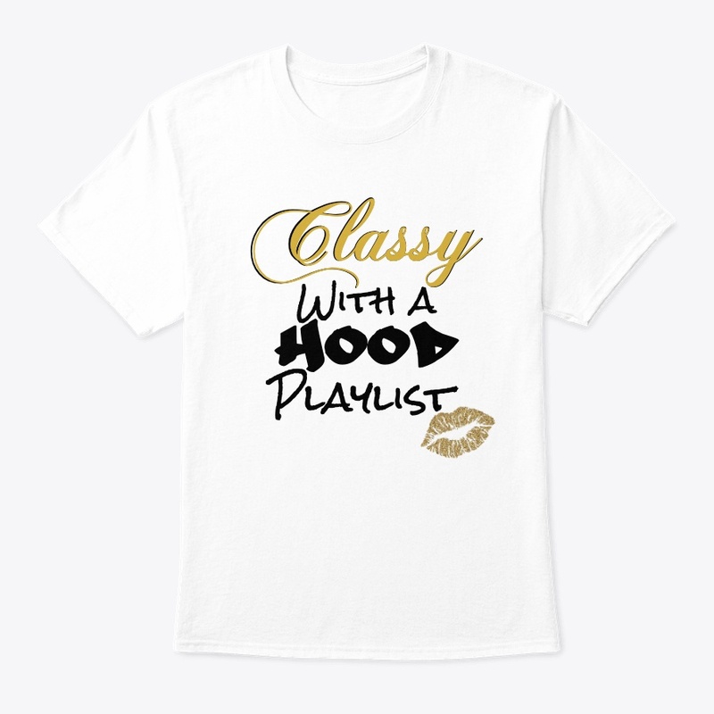 Classy with a Hood Playlist