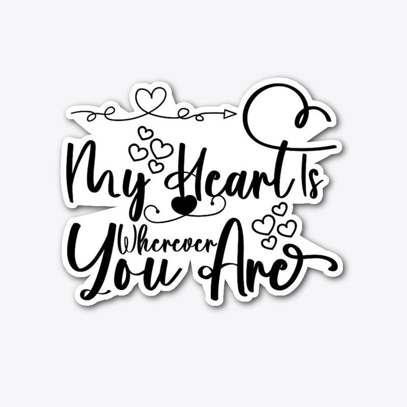My heart is where you are