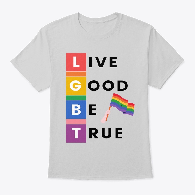 LIVE GOOD BE TRUE.