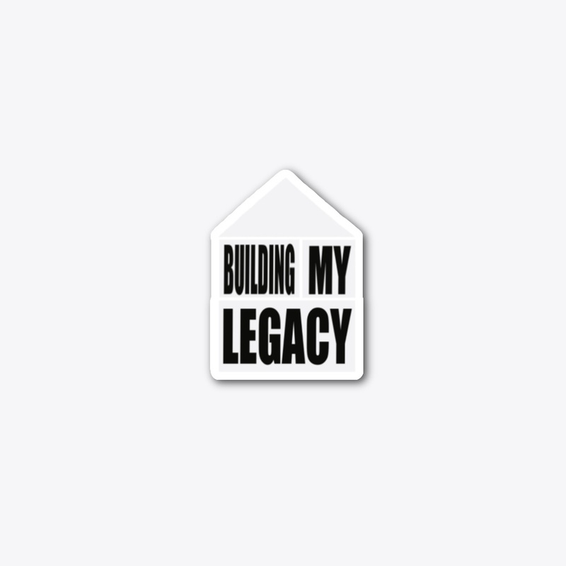 Building my legacy